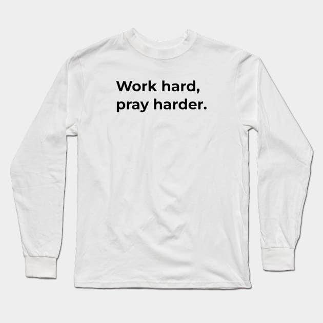 Islamic - Work Hard Pray Harder Long Sleeve T-Shirt by Muslimory